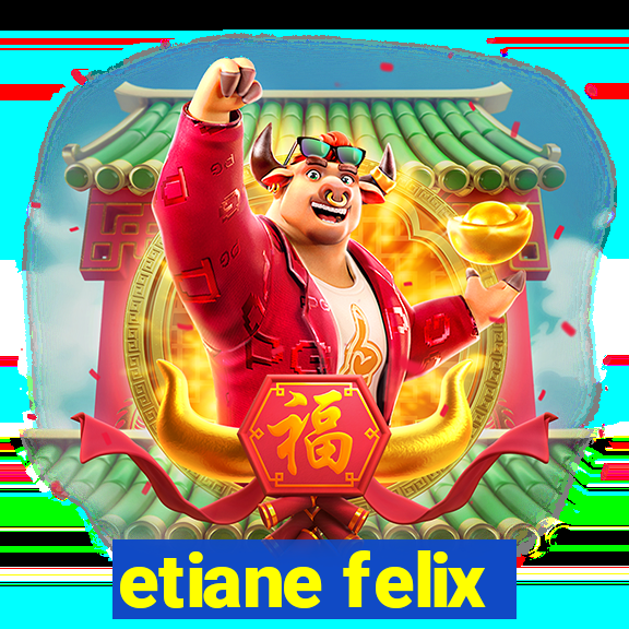 etiane felix